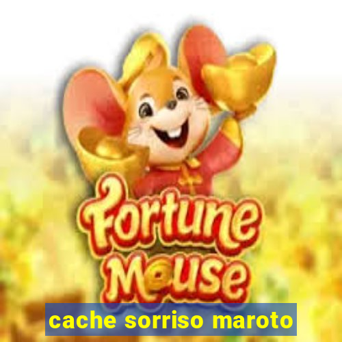 cache sorriso maroto